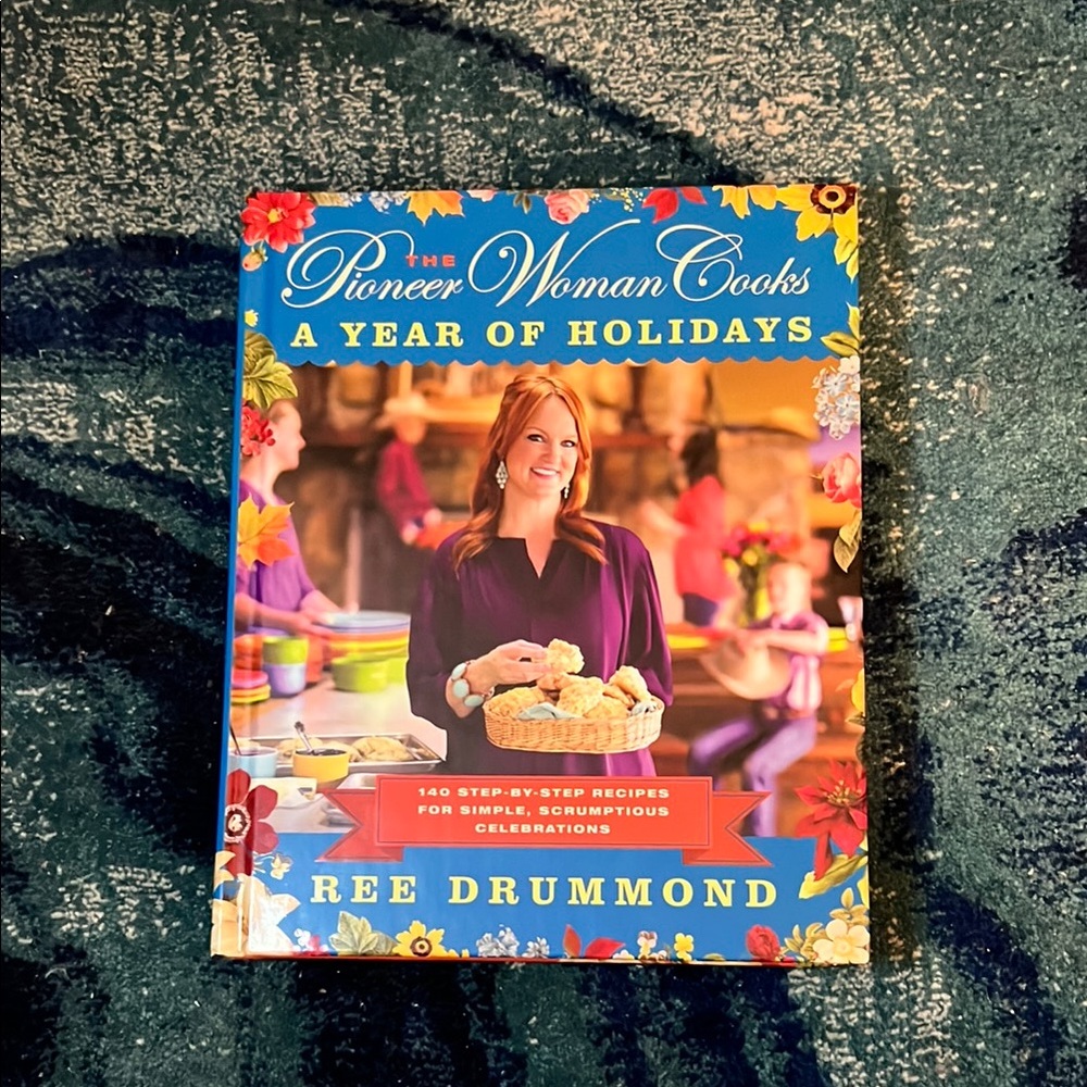 The Pioneer Woman Cooks: A Year of Holidays Cookbook